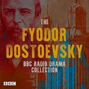 Fyodor Dostoevsky Bbc Radio Drama Collection