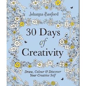 Johanna Basford 30 Days Of Creativity: Draw, Colour And Discover Your Creative Self