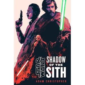 Adam Christopher Star Wars: Shadow Of The Sith