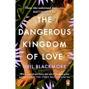 Neil Blackmore The Dangerous Kingdom Of Love