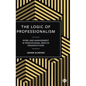 Johan Alvehus The Logic Of Professionalism