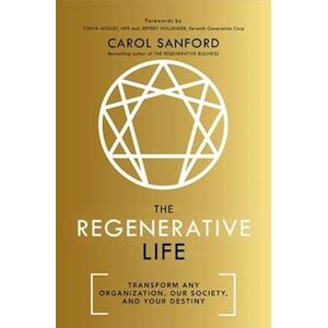 Carol Sanford The Regenerative Life