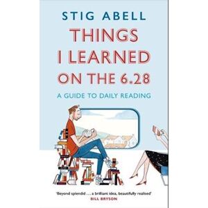 Stig Abell Things I Learned On The 6.28