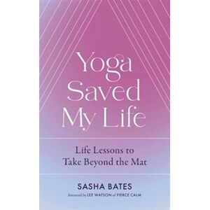 Sasha Bates Yoga Saved My Life