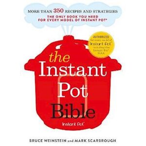 Bruce Weinstein The Instant Pot Bible