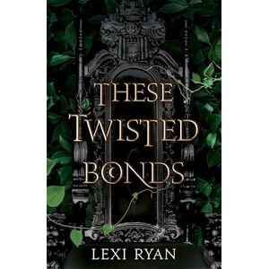 Lexi Ryan These Twisted Bonds