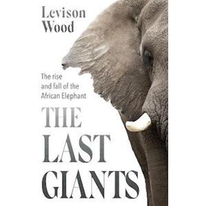 Levison Wood The Last Giants