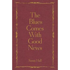 Sonny Hall The Blues Comes With Good News