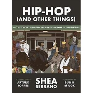 Shea Serrano Hip-Hop (And Other Things)