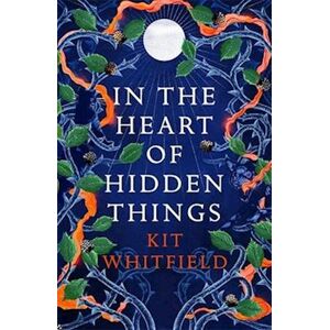 Kit Whitfield In The Heart Of Hidden Things