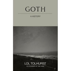 Lol Tolhurst Goth: A History