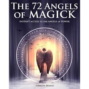 Damon Brand The 72 Angels Of Magick: Instant Access To The Angels Of Power