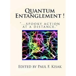 Paul F. Kisak Quantum Entanglement !