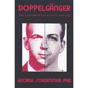 George Schwimmer Phd Doppelganger: The Legend Of Lee Harvey Oswald