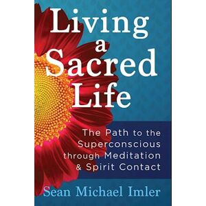 Sean Michael Imler Living A Sacred Life