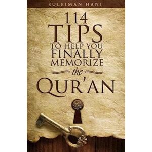 Suleiman B. Hani 114 Tips To Help You Finally Memorize The Quran