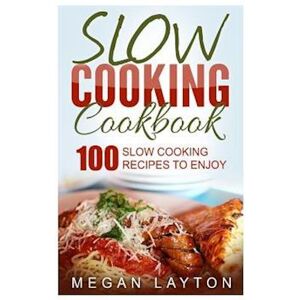 Megan Layton Slow Cooking Cookbook