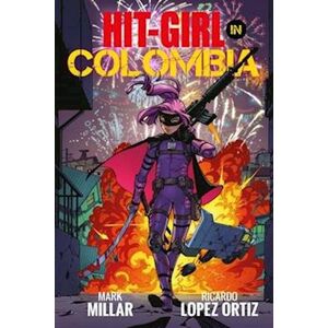 Mark Millar Hit-Girl Volume 1