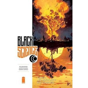 Rick Remender Black Science Volume 9: No Authority But Yourself