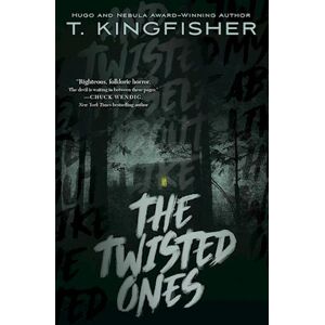 T. Kingfisher Twisted Ones