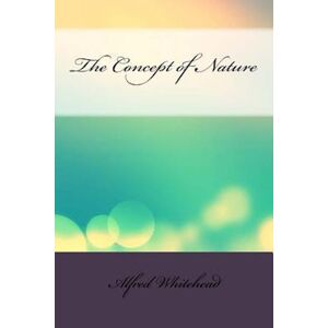 Alfred North Whitehead The Concept Of Nature