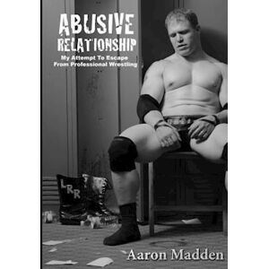 Aaron C. Madden Abusive Relationship