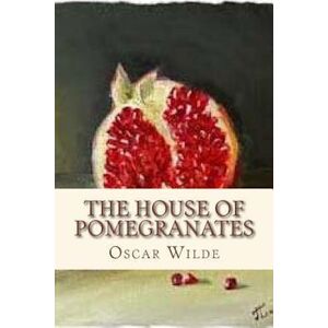 Oscar Wilde The House Of Pomegranates