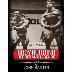 John Hansen Bodybuilding Heroes And Legends - Volume One