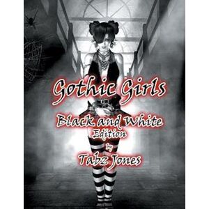 Tabz Jones Gothic Girls Black And White Edition