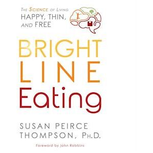 PhD Susan Peirce Thompson Bright Line Eating