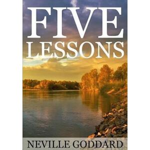 Neville Goddard Five Lessons