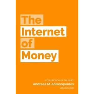 Andreas M. Antonopoulos The Internet Of Money