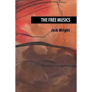 Jack Wright The Free Musics