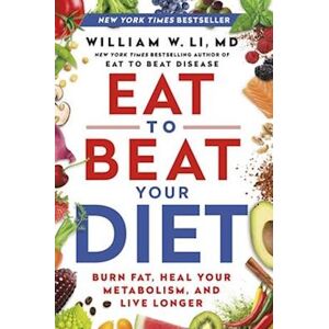 William W. Li Eat To Beat Your Diet