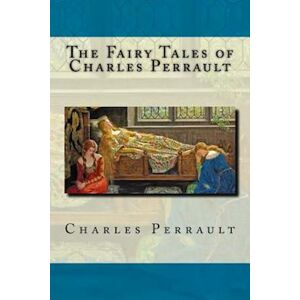 The Fairy Tales Of Charles Perrault