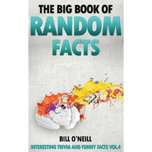 Bill O'Neill The Big Book Of Random Facts