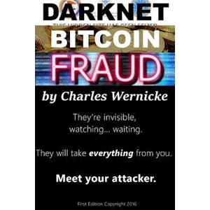 Charles R. Wernicke Darknet, Bitcoin, Fraud