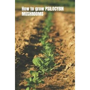 Leo Holden How To Grow Psilocybin Mushrooms