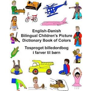 Richard Carlson Jr. English-Danish Bilingual Children'S Picture Dictionary Book Of Colors Tosproget Billedordbog I Farver Til Børn