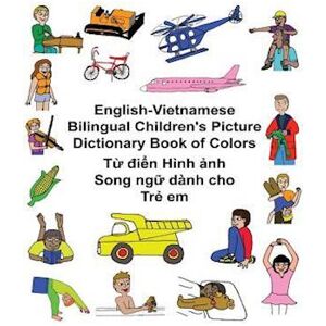 Richard Carlson Jr. English-Vietnamese Bilingual Children'S Picture Dictionary Book Of Colors