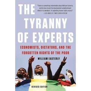 William Easterly The Tyranny Of Experts (Revised)