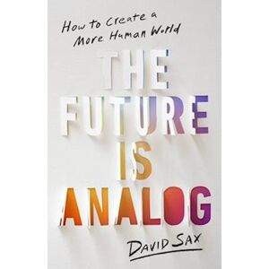 David Sax The Future Is Analog