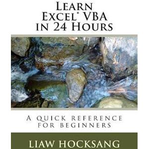 Liaw Hocksang Learn Excel® Vba In 24 Hours: A Quick Reference For Beginners