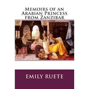 Emily Ruete Memoirs Of An Arabian Princess From Zanzibar
