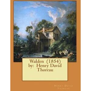 Henry David Thoreau Walden (1854) By