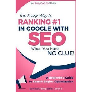 Gundi Gabrielle Seo - The Sassy Way Of Ranking #1 In Google - When You Have No Clue!