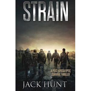 Jack Hunt Strain - A Post-Apocalyptic Survival Thriller