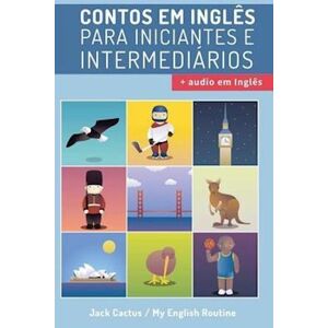 Jack Cactus Aprenda Inglês Com Contos Incríveis Para Iniciantes E Intermediários: Melhore Sua Habilidade De Leitura E Compreensão Auditiva Em Inglês