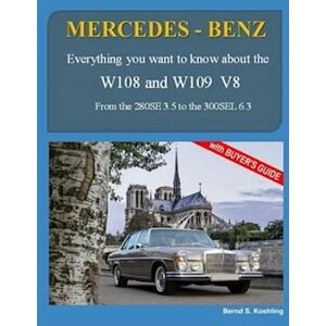 Bernd S. Koehling Mercedes-Benz, The 1960s, W108 And W109 V8: From The 280se 3.5 To The 300sel 6.3