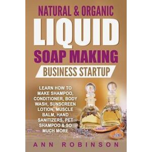 Ann Robinson Natural & Organic Liquid Soap Making Business Startup